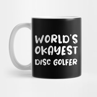 World's okayest disc golfer / disc golfer gift / love disc golfer / disc golfer present Mug